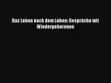 [PDF] Das Leben nach dem Leben: Gespräche mit Wiedergeborenen Full Ebook