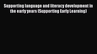 Supporting language and literacy development in the early years (Supporting Early Learning)