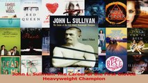 Download  John L Sullivan The Career of the First Gloved Heavyweight Champion Ebook Free