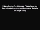 Prävention von Essstörungen: Präventions- und Therapiemöglichkeiten vonMagersucht Bulimie und