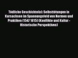 Tödliche Geschichte(n): Selbsttötungen in Kursachsen im Spannungsfeld von Normen und Praktiken