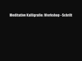 [Download] Meditative Kalligrafie: Workshop - Schrift Online