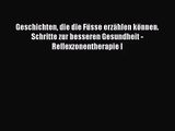 [PDF] Geschichten die die Füsse erzählen können. Schritte zur besseren Gesundheit - Reflexzonentherapie