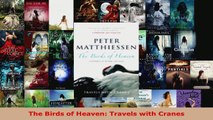 Download  The Birds of Heaven Travels with Cranes Ebook Online