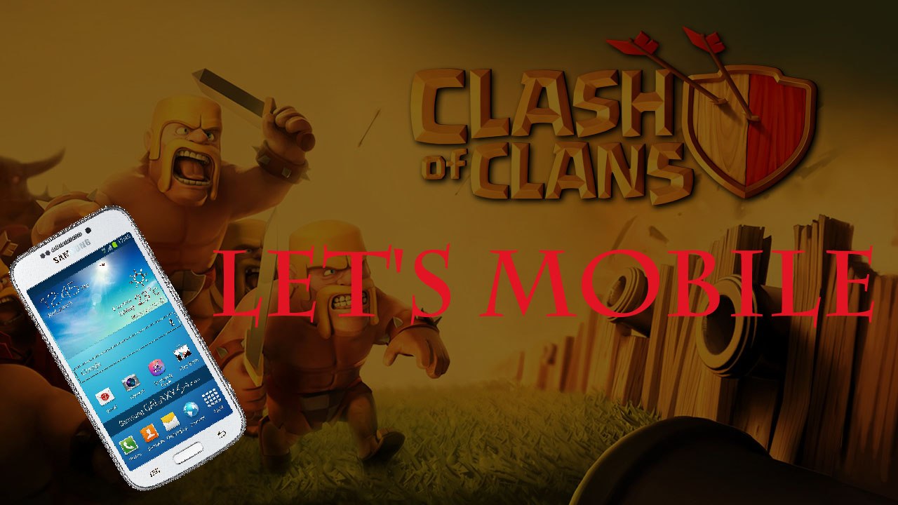 Let's Mobile 74: Clash of Clans
