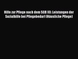 Hilfe zur Pflege nach dem SGB XII: Leistungen der Sozialhilfe bei Pflegebedarf (Häusliche Pflege)