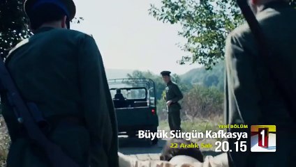 Büyük Sürgün Kafkasya 2. Bölüm Fragmanı