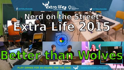 Better than Wolves - NOTS Extra Life 2015