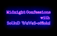 Midnight Confessions with SoUnD WaVeS-official Ep. 2