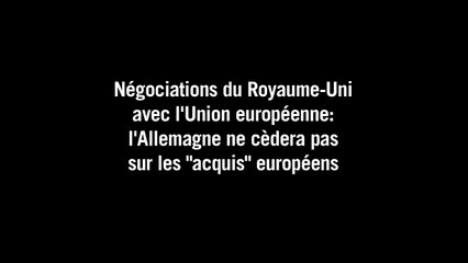 UE/Londres: Berlin ne cèdera pas sur les "acquis" européens