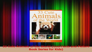 PDF Download  33 Cute Animals of the World Cool Facts and Picture Book Series for Kids Download Full Ebook