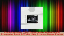 Read  Monochromatic HDR Photography Shooting and Processing Black  White High Dynamic Range EBooks Online