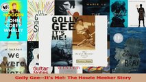 PDF Download  Golly GeeIts Me The Howie Meeker Story PDF Online