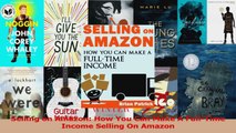 PDF Download  Selling on Amazon How You Can Make A FullTime Income Selling On Amazon PDF Online