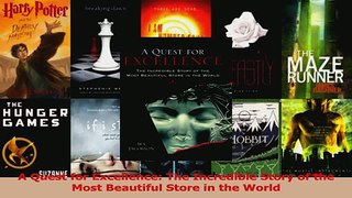Read  A Quest for Excellence The Incredible Story of the Most Beautiful Store in the World Ebook Free