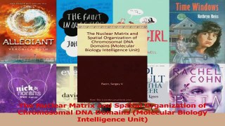 Read  The Nuclear Matrix and Spatial Organization of Chromosomal DNA Domains Molecular Biology PDF Online