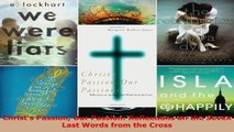 Download  Christs Passion Our Passion Reflections on the Seven Last Words from the Cross Ebook Free