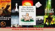 PDF Download  The Rabbit Who Wished He Could Fly The Adventures of Kona and His Friends Book 1 PDF Full Ebook