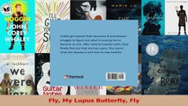 PDF Download  Fly My Lupus Butterfly Fly Download Full Ebook