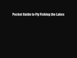 Pocket Guide to Fly Fishing the Lakes [Read] Online