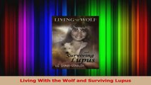 PDF Download  Living With the Wolf and Surviving Lupus Download Online