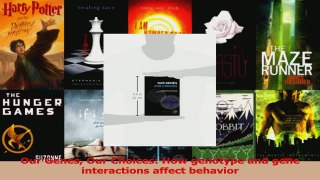 Download  Our Genes Our Choices How genotype and gene interactions affect behavior PDF Free