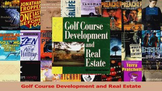 Read  Golf Course Development and Real Estate Ebook Free
