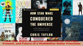 Read  How Star Wars Conquered the Universe The Past Present and Future of a Multibillion Dollar Ebook Free