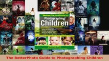 Read  The BetterPhoto Guide to Photographing Children EBooks Online