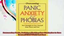 Overcoming Panic Anxiety  Phobias New Strategies to Free Yourself from Worry and Fear