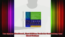The Bipolar Workbook First Edition Tools for Controlling Your Mood Swings