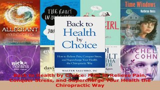 Read  Back to Health by Choice How to Relieve Pain Conquer Stress and Supercharge Your Health Ebook Free