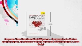 Improve Your Emotional Intelligence  Communicate Better Achieve More Be Happier Teach
