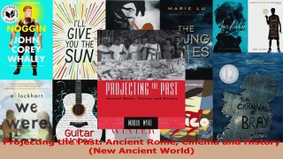 Read  Projecting the Past Ancient Rome Cinema and History New Ancient World PDF Free