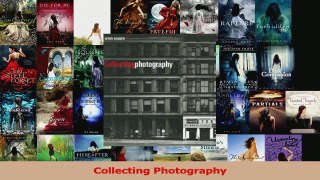 PDF Download  Collecting Photography Read Online