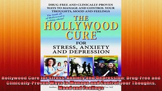 Hollywood Cure for Stress Anxiety and Depression DrugFree and ClinicallyProven Ways to