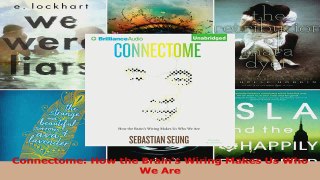Read  Connectome How the Brains Wiring Makes Us Who We Are Ebook Free