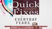 Quick Fixes for Everyday Fears A Practical Handbook to Overcoming 100 StomachChurning