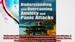 Understanding and Overcoming Anxiety and Panic Attacks A Guide for You and Your
