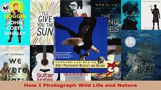 Read  How I Photograph Wild Life and Nature EBooks Online