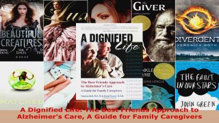 Read  A Dignified Life The Best Friends Approach to Alzheimers Care A Guide for Family Ebook Free