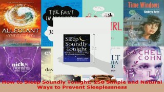 Read  How to Sleep Soundly Tonight 250 Simple and Natural Ways to Prevent Sleeplessness PDF Online