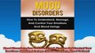 Mood Disorders How To Understand Manage And Control Your Emotions And Mood Swings Mood