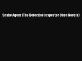 Snake Agent (The Detective Inspector Chen Novels) [PDF] Online