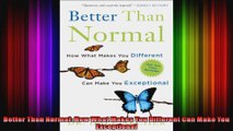 Better Than Normal How What Makes You Different Can Make You Exceptional