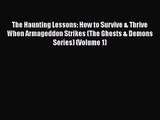 The Haunting Lessons: How to Survive & Thrive When Armageddon Strikes (The Ghosts & Demons