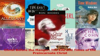 Read  Christ Before the Manger The Life and Times of the Preincarnate Christ PDF Free