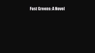 Fast Greens: A Novel [Read] Online