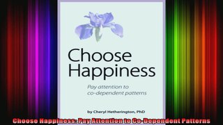 Choose Happiness Pay Attention to CoDependent Patterns