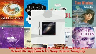 Read  The Astrophotography Manual A Practical and Scientific Approach to Deep Space Imaging Ebook Free